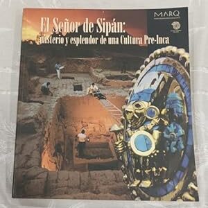 EL SEÑOR DE SIPAN: MISTERIO Y ESPLENDOR DE UNA CULTURA PRE-INCA