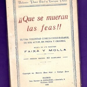 QUE SE MUERAN LAS FEAS! : última voluntad cómico-lírico-bailable en dos actos.