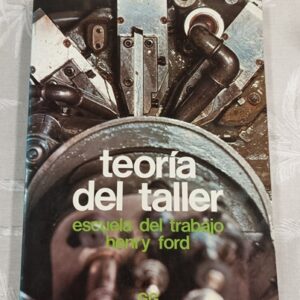 TEORIA DEL TALLER, escuela del trabajo Henry Ford