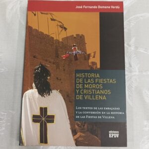 HISTORIA DE LAS FIESTAS DE MOROS Y CRISTIANOS DE VILLENA
