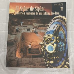 EL SEÑOR DE SIPAN: MISTERIO Y ESPLENDOR DE UNA CULTURA PRE-INCA