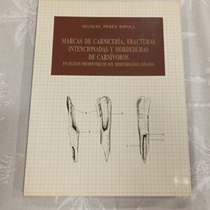 MARCAS DE CARNICERIA, FRACTURAS INTENCIONADAS Y MORDEDURAS DE CARNIVOROS