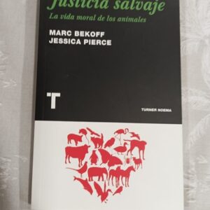 JUSTICIA SALVAJE. LA VIDA MORAL DE LOS ANIMALES