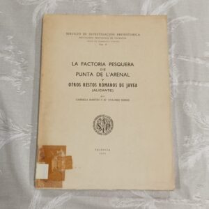 LA FACTORIA PESQUERA DE PUNTA DE L'ARENAL Y OTROS RESTOS ROMANOS DE JAVEA (ALICANTE)