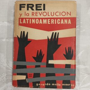 FREI Y LA REVOLUCION LATINOAMERICANA