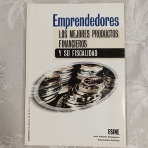 EMPRENDEDORES. LOS MEJORES PRODUCTOS FINANCIEROS Y SU FISCALIDAD