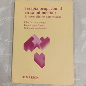 TERAPIA OCUPACIONAL EN SALUD MENTAL: 23 CASOS CLINICOS COMENTADOS