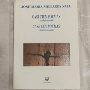 CASI CIEN POEMAS / CASE CEN POEMAS (ANTOLOGÍA ESENCIAL / ANTOLOXÍA ESENCIAL)