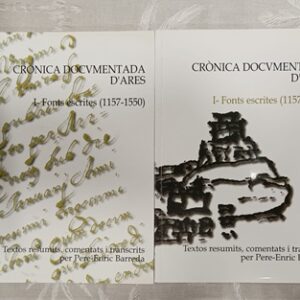 CRONICA DOCUMENTADA D'ARES : fonts escrites (1157-1550) TOMOS I Y II