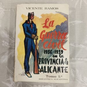 LA GUERRA CIVIL (1936-1939) EN LA PROVINCIA DE ALICANTE TOMO 1