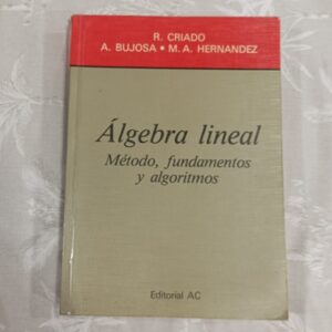 ALGEBRA LINEAL, METODO, FUNDAMENTOS Y ALGORITMOS
