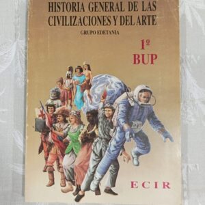 HISTORIA GENERAL DE LAS CIVILIZACIONES Y DEL ARTE 1º BUP