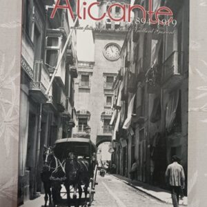 ALICANTE 1897-1919 : EN LAS FOTOGRAFIAS DE OSCAR VAILLARD GASCARD