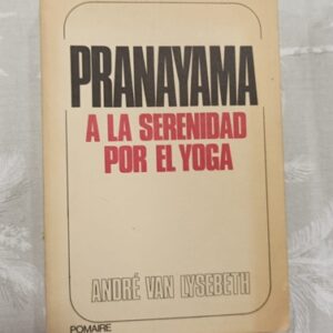 PRANAYAMA, A LA SERENIDAD POR EL YOGA
