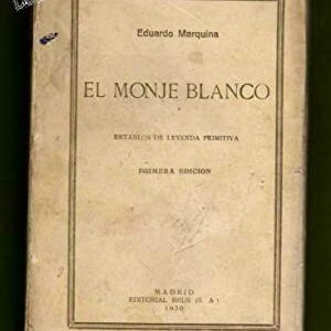 EL MONJE BLANCO : retablos de leyenda primitiva.