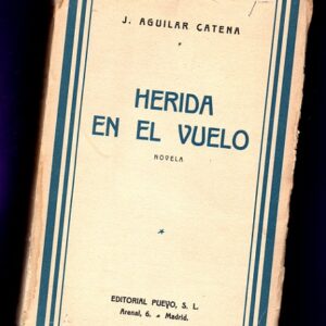 HERIDA EN EL VUELO : novela.