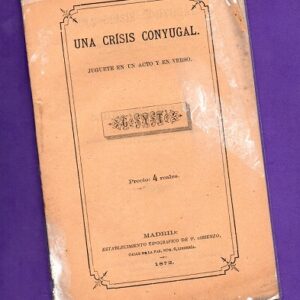 UNA CRISIS CONYUGAL : juguete en un acto y en verso.