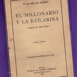 EL MILLONARIO Y LA BAILARINA : comedia en tres actos.