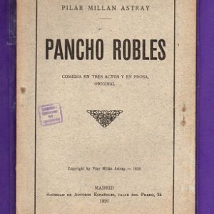 PANCHO ROBLES : comedia en tres actos y en prosa.