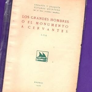 LOS GRANDES HOMBRES o EL MONUMENTO A CERVANTES : loa.