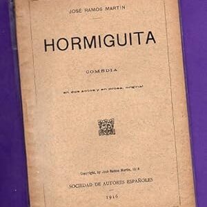 HORMIGUITA : comedia en dos actos y en prosa.