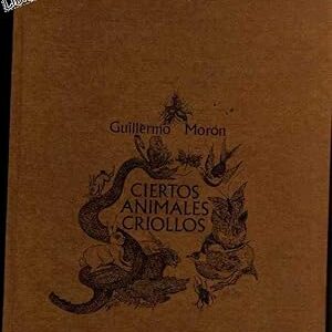 CIERTOS ANIMALES CRIOLLOS.   [Ciertos animales criollos]