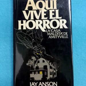 AQUI VIVE EL HORROR : LA CASA MALDITA DE AMITYVILLE.