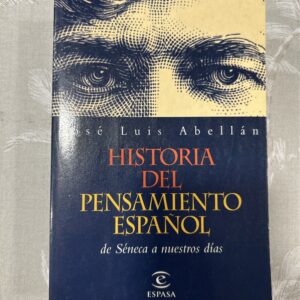 HISTORIA DEL PENSAMIENTO ESPAÑOL, DE SENECA A NUESTROS DIAS