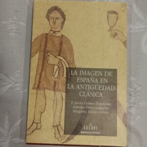 LA IMAGEN DE ESPAÑA EN LA ANTIGUEDAD CLASICA