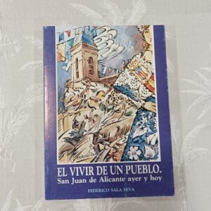 EL VIVIR DE UN PUEBLO, SAN JUAN DE ALICANTE AYER Y HOY