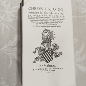 CHRONICA, O COMENTARIS DEL GLORIOFIFSIM, E INUICTISSIM REY EN IACME PRIMER