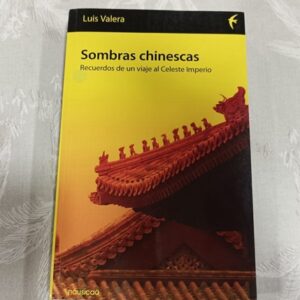 SOMBRAS CHINESCAS, RECUERDOS DE UN VIAJE AL CELESTE IMPERIO