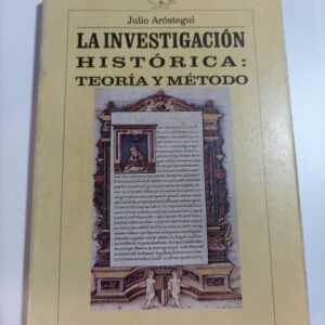 LA INVESTIGACION HISTORICA : TEORIA Y METODO