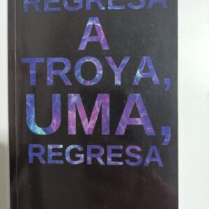 REGRESA A TROYA, UMA, REGRESA