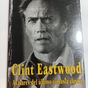 CLINT EASTWOOD, AVATARES DEL ULTIMO CINEASTA CLASICO