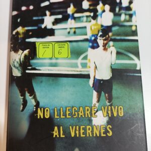 NO LLEGARE VIVO AL VIERNES