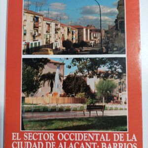 EL SECTOR OCCIDENTAL DE LA CIUDAD DE ALACANT: BARRIOS DE LA FLORIDA Y CIUDAD DE ASIS