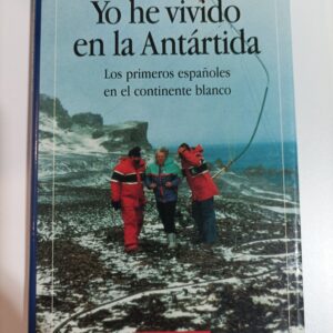 YO HE VIVIDO EN LA ANTARTIDA