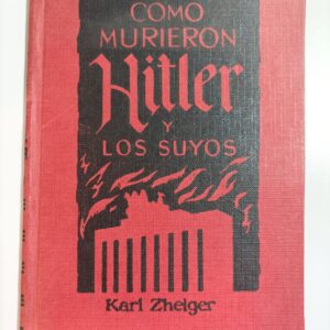 COMO MURIERON HITLER Y LOS SUYOS