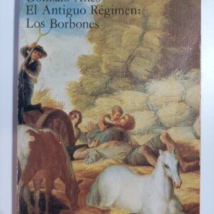 HISTORIA DE ESPAÑA ALFAGUARA IV - EL ANTIGUO REGIMEN : LOS BORBONES