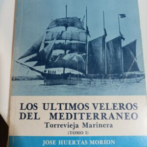 LOS ULTIMOS VELEROS DEL MEDITERRANEO TOMO I