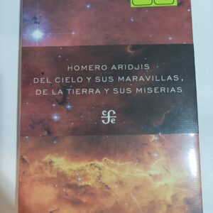 DEL CIELO Y SUS MARAVILLAS, DE LA TIERRA Y SUS MISERIAS