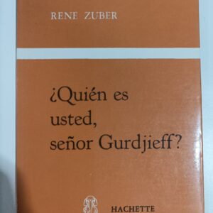 ¿QUIEN ES USTED, SEÑOR GURDJIEFF?
