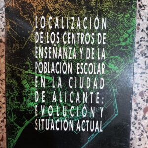 LOCALIZACION DE LOS CENTROS DE ENSEÑANZA Y DE LA POBLACION ESCOLAR EN LA CIUDAD DE ALICANTE