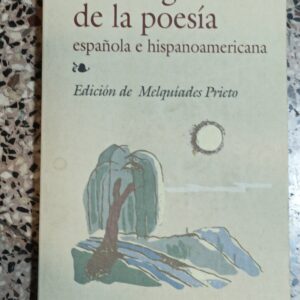 ANTOLOGIA DE LA POESIA ESPAÑOLA E HISPANOAMERICANA