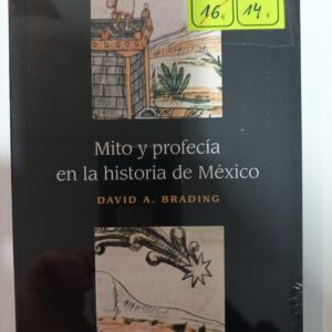 MITO Y PROFECIA EN LA HISTORIA DE MEXICO