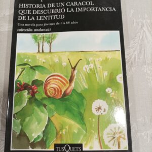 HISTORIA DE UN CARACOL QUE DESCUBRIO LA IMPORTANCIA DE LA LENTITUD