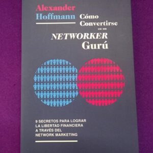 COMO CONVERTIRSE EN UN NETWORKER GURU.