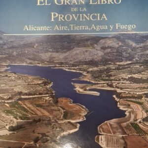 EL GRAN LIBRO DE LA PROVINCIA ALICANTE: AIRE, TIERRA, AGUA Y FUEGO