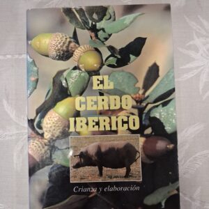 EL CERDO IBERICO CRIANZA Y ELABORACION